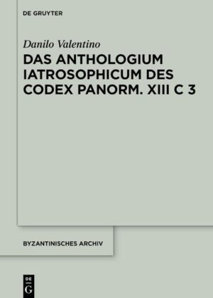 Das Anthologium Iatrosophicum des Codex Panormitanus XIII C 3 | Danilo Valentino