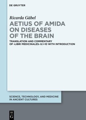 Aetius of Amida on Diseases of the Brain | Ricarda Gäbel