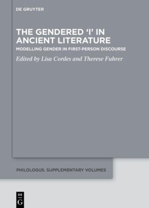 The Gendered ‘I’ in Ancient Literature | Lisa Cordes, Therese Fuhrer