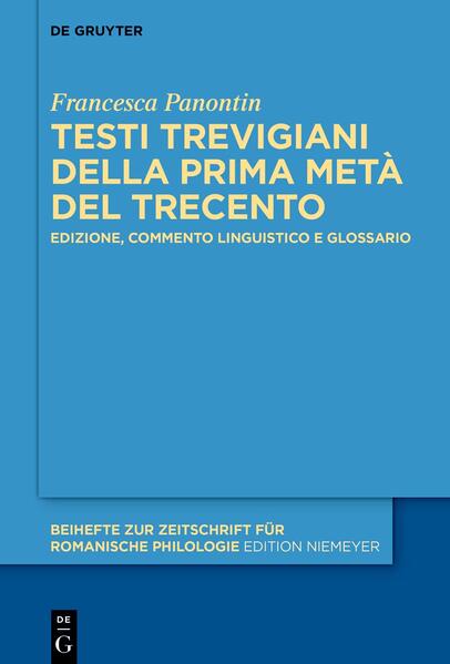 Testi trevigiani della prima metà del Trecento: Edizione, commento linguistico e glossario | Francesca Panontin