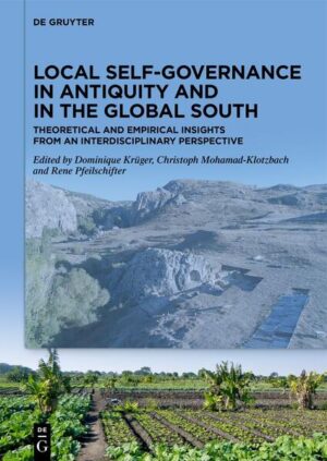 Local Self-Governance in Antiquity and in the Global South | Dominique Krüger, Christoph Mohamad-Klotzbach, Rene Pfeilschifter
