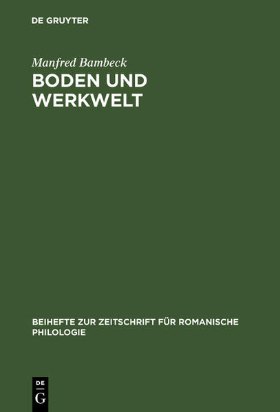 Boden und Werkwelt: Untersuchungen zum Vokabular der Galloromania aufgrund von nichtliterarischen Texten. Mit besonderer Berücksichtigung mittellatein. Urkunden | Manfred Bambeck