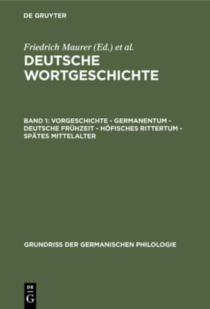 Deutsche Wortgeschichte / Vorgeschichte - Germanentum - Deutsche Frühzeit - Höfisches Rittertum - Spätes Mittelalter | Friedrich Maurer, Friedrich Stroh, Heinz Rupp