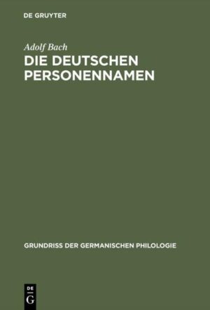 Die deutschen Personennamen: aus: Deutsche Namenkunde, 1 | Adolf Bach