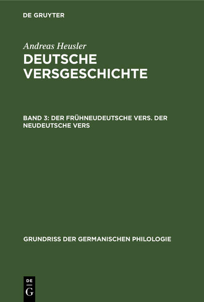 Andreas Heusler: Deutsche Versgeschichte / Der frühneudeutsche Vers. Der neudeutsche Vers | Andreas Heusler