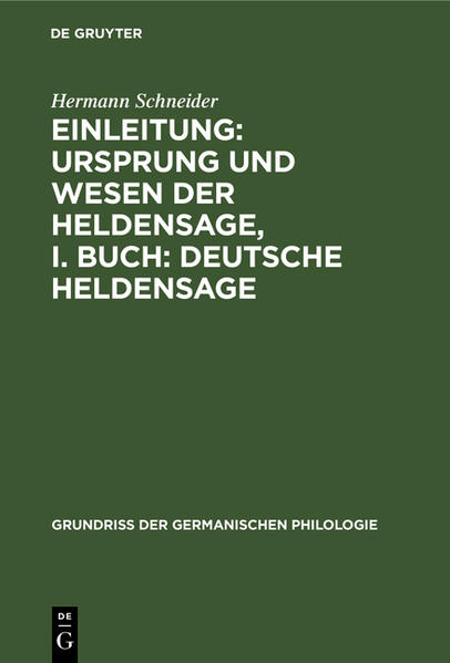 Einleitung: Ursprung und Wesen der Heldensage, I. Buch: Deutsche Heldensage | Hermann Schneider