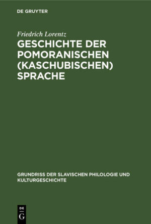 Geschichte der pomoranischen (kaschubischen) Sprache | Friedrich Lorentz