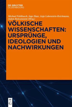 Völkische Wissenschaften: Ursprünge, Ideologien und Nachwirkungen | Michael Fahlbusch, Ingo Haar, Anja Lobenstein-Reichmann, Julien Reitzenstein