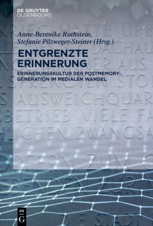 Entgrenzte Erinnerung | Anne-Berenike Rothstein, Stefanie Pilzweger-Steiner
