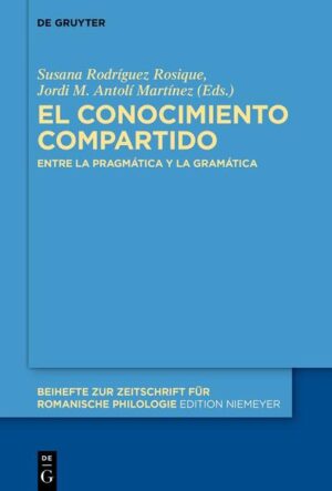 El conocimiento compartido: Entre la pragmática y la gramática | Susana Rodriguez Rosique, Jordi M. Antolí Martínez