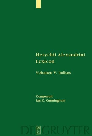 Hesychius Alexandrinus: Hesychii Alexandrini Lexicon / [Indices] | Ian C. Cunningham