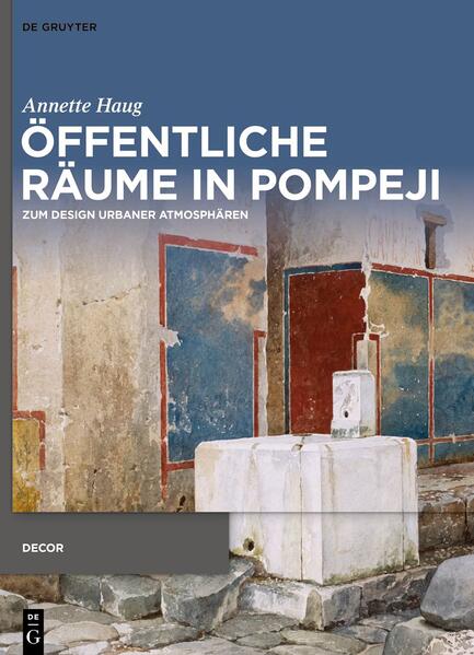 Öffentliche Räume in Pompeji | Annette Haug