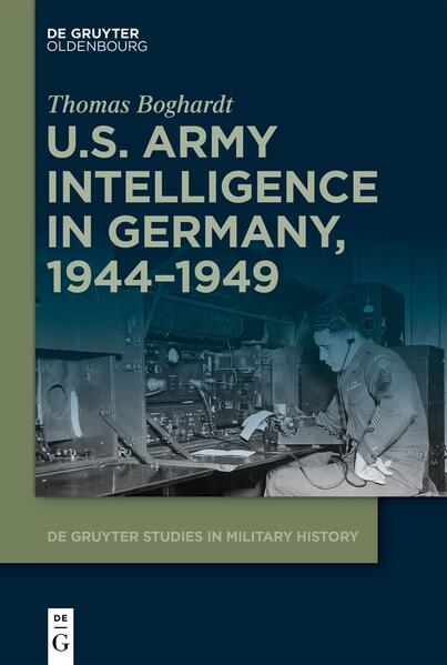 U.S. Army Intelligence in Germany, 1944-1949 | Thomas Boghardt
