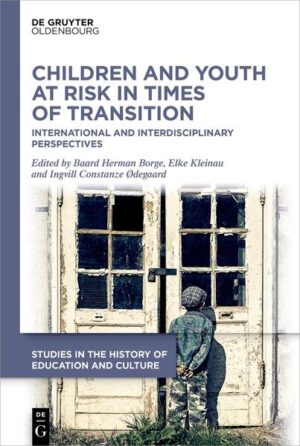 Children and Youth at Risk in Times of Transition | Baard Herman Borge, Elke Kleinau, Ingvill Constanze Ødegaard