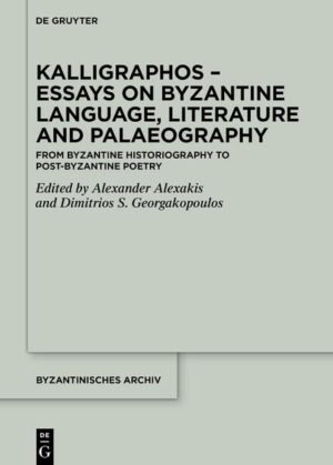 Kalligraphos - Essays on Byzantine Language, Literature and Palaeography | Alexander Alexakis, Dimitrios S. Georgakopoulos
