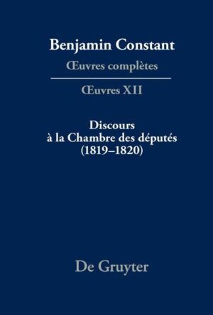 Benjamin Constant: Œuvres complètes. Œuvres / Discours à la Chambre des députés (1819-1820) | François Rosset