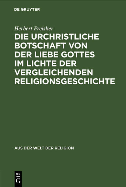 Frontmatter -- Vorwort -- Einleitung -- I. Der Gottesglaube in der Umwelt des Christentums -- II. Die Liebe Gottes im Urchristentum -- Zusammenfassender Schluß -- Stellen-Verzeichnis aus der urchristlichen Literatur -- Inhalt -- Backmatter