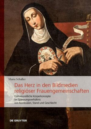 Das Herz in den Bildmedien religiöser Frauengemeinschaften | Maria Schaller