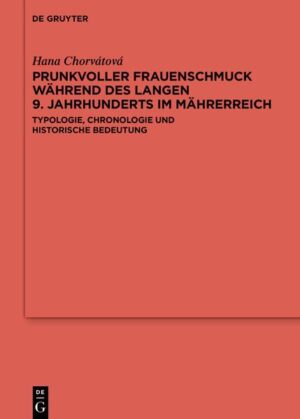 Prunkvoller Frauenschmuck während des langen 9. Jahrhunderts im Mährerreich | Hana Chorvátová