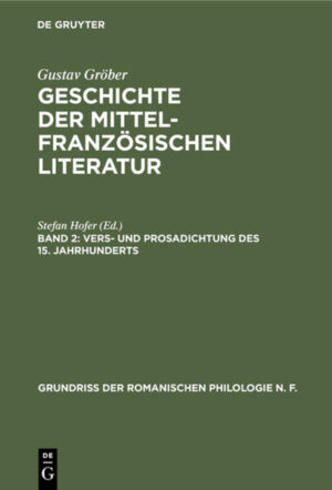 Gustav Gröber: Geschichte der mittelfranzösischen Literatur / Vers- und Prosadichtung des 15. Jahrhunderts | Stefan Hofer