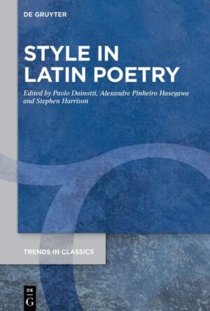 Style in Latin Poetry | Paolo Dainotti, Alexandre Pinheiro Hasegawa, Stephen Harrison