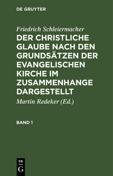 Frontmatter -- Vorrede -- Inhalt -- Einleitung -- Erster Theil. Entwikklung des frommen Selbstbewußtseins, wie es in jeder christlich frommen Gemüthserregung immer schon vorausgesezt wird, aber auch immer mit enthalten ist -- Zweiter Theil. Entwikklung der Thatsachen des frommen Selbstbewußtseins, wie sie durch den Gegensaz bestimmt sind