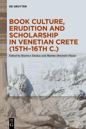 Book Culture, Erudition and Scholarship in Venetian Crete (15th-16th c.) | Beatrice Daskas, Marina Detoraki-Flusin