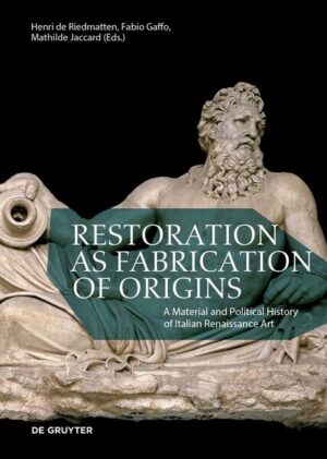 Restoration as Fabrication of Origins | Henri de Riedmatten, Fabio Gaffo, Mathilde Jaccard
