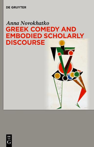 Greek Comedy and Embodied Scholarly Discourse | Anna Novokhatko