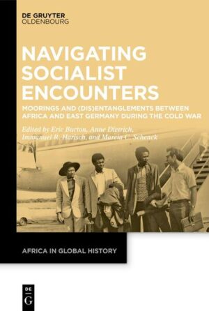 Navigating Socialist Encounters | Eric Burton, Anne Dietrich, Immanuel Harisch, Marcia Schenck