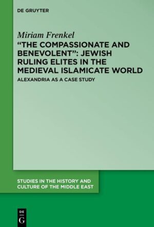 “The Compassionate and Benevolent”: Jewish Ruling Elites in the Medieval Islamicate World | Miriam Frenkel