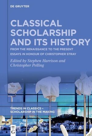 Classical Scholarship and Its History | Stephen Harrison, Christopher Pelling