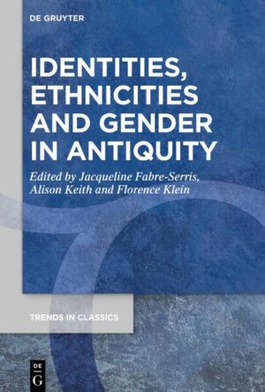 Identities, Ethnicities and Gender in Antiquity | Jacqueline Fabre-Serris, Alison Keith, Florence Klein