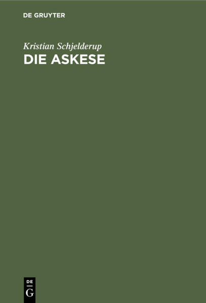 Frontmatter -- VORWORT -- INHALT -- EINLEITUNG -- I. DIE MOTIVE DER ASKESE -- II. DIE WIRKUNGEN DER ASKESE -- III. ASKESE UND MYSTIK -- IV. ZUR RELIGIÖS-ETHISCHEN WERTUNG DER ASKESE -- Backmatter