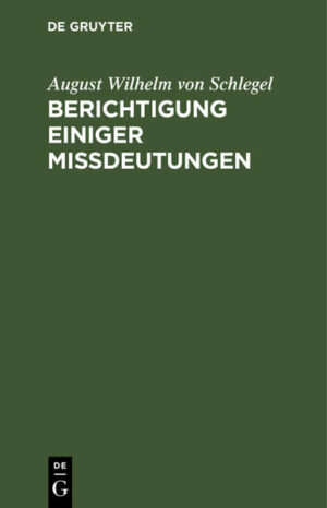 Berichtigung einiger Mißdeutungen | August Wilhelm von Schlegel