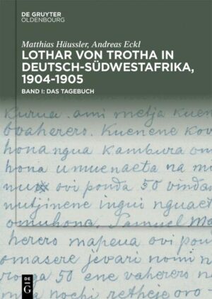 von Trotha: Tagebuch & Fotoalbum und Faksimile / Lothar von Trotha in Deutsch-Südwestafrika, 1904-1905 | Matthias Häussler, Andreas Eckl