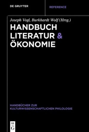 Handbuch Literatur & Ökonomie | Joseph Vogl, Burkhardt Wolf