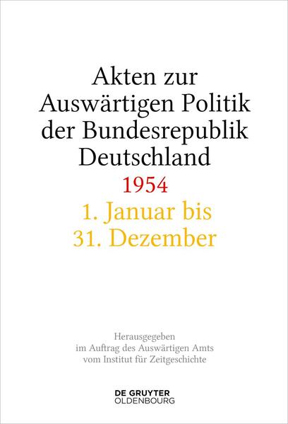 Akten zur Auswärtigen Politik der Bundesrepublik Deutschland / Akten zur Auswärtigen Politik der Bundesrepublik Deutschland 1954 | Andreas Wirsching, Stefan Creuzberger, Hélène Miard-Delacroix, Mechthild Lindemann