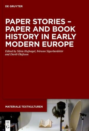 Paper Stories - Paper and Book History in Early Modern Europe | Silvia Hufnagel, Þórunn Sigurðardóttir, Davíð Ólafsson