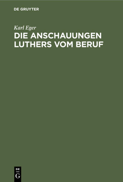 Frontmatter -- Vorwort -- Einleitung -- I . Die Entwicklung der religiös-ethischen Gedanken Luthers bis zur Schrift „von der Freiheit eines Christenmenschen" 1520 -- II. Die Loslösung von den Formen katholischer Kirchlichkeit und Frömmigkeit bis zum endgültigen Bruch in der Schrift: „de votis monasticis" -- III. Der Christ und die menschliche Gemeinschaft. Reich Christi und Reich der Welt -- IV. Die Stellung der Christen zum Gesetz. Die Erfüllung des Gesetzes durch Liebesübung im Beruf -- V. Der Beruf als Gottes Ordnung und Stiftung. Die Erfüllung der Berufspflicht unter dem Gesichtspunkt des Gehorsams gegen Gott und als die Grundlage eines zuversichtlichen Gottvertrauens -- Resultate