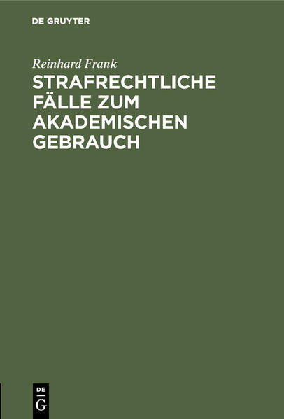 Frontmatter -- Vorwort / Frank, Reinhard -- Inhalt -- I. Fälle zur mündlichen Behandlung -- II. Fälle zur schriftlichen Bearbeitung -- Backmatter