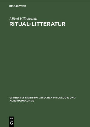 Ritual-Litteratur: Vedische Opfer und Zauber | Alfred Hillebrandt