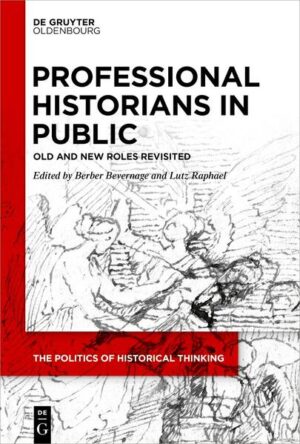 Professional Historians in Public | Berber Bevernage, Lutz Raphael