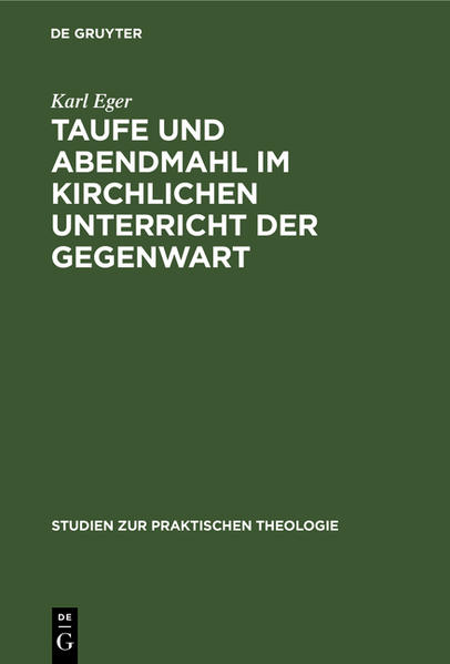 Frontmatter -- Vorbemerkung zur zweiten Auflage -- Inhalt -- I. Die geschichtlichen Grundlagen -- II. Taufe und Abendmahl in der evangelischen Kirche der Gegenwart -- III. Taufe und Abendmahl im Konfirmandenunterricht -- Backmatter