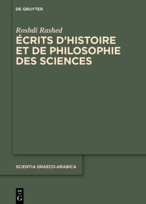 Roshdi Rashed: Écrits d’histoire et de philosophie des sciences / Set: Écrits d’histoire et de philosophie des sciences | Roshdi Rashed