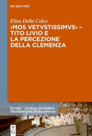 ›Mos uetustissimus‹ - Tito Livio e la percezione della clemenza | Elisa Della Calce