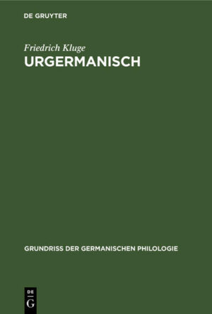 Urgermanisch: Vorgeschichte der altgermanischen Dialekte | Friedrich Kluge