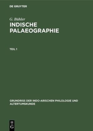 Indische Palaeographie: Von circa 350 a. Chr. - circa 1300 p. Chr. | G. Bühler