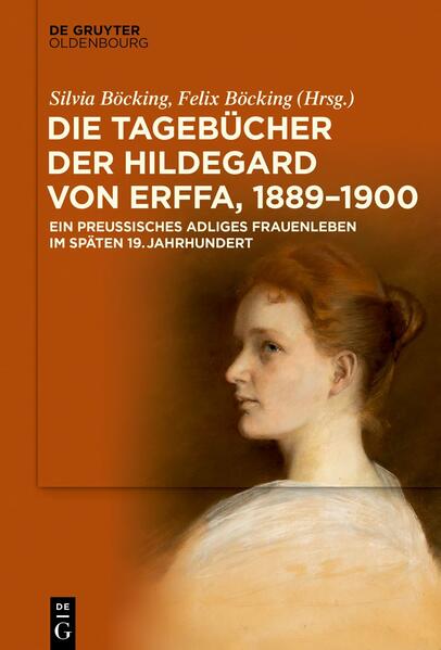 Die Tagebücher der Hildegard von Erffa, 1889-1900 | Silvia Böcking, Felix Böcking