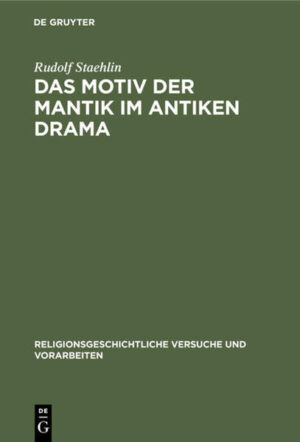 Das Motiv der Mantik im antiken Drama | Rudolf Staehlin